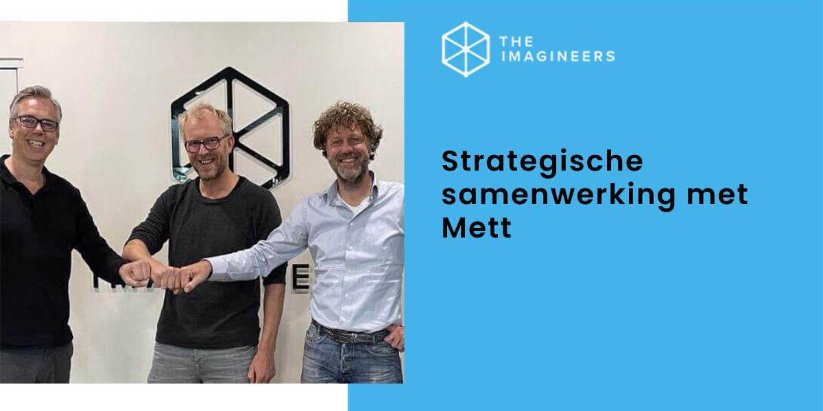 Samenwerking met Mett en The Imagineers
